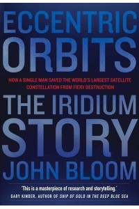 Eccentric Orbits The Iridium Story
