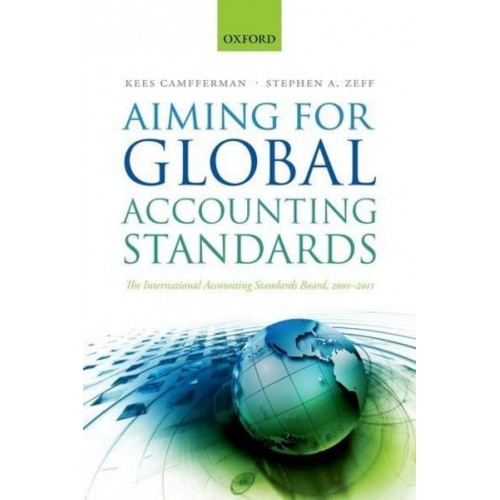 Aiming for Global Accounting Standards The International Accounting Standards Board, 2001-2011