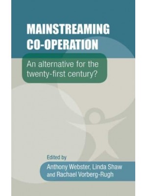 Mainstreaming Co-Operation An Alternative for the Twenty-First Century?