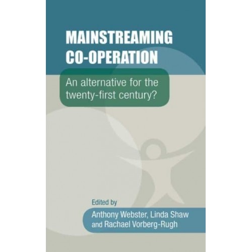 Mainstreaming Co-Operation An Alternative for the Twenty-First Century?