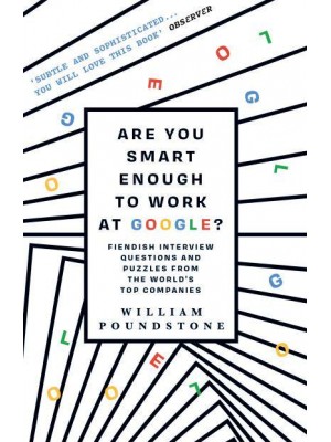Are You Smart Enough to Work at Google? Fiendish Puzzles and Impossible Interview Questions from the World's Top Companies