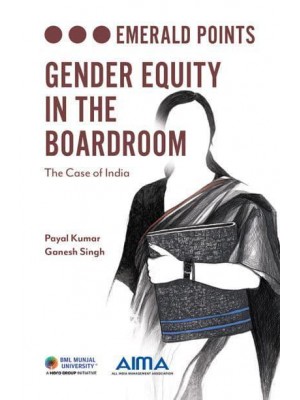 Gender Equity in the Boardroom The Case of India - Emerald Points
