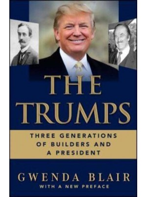 The Trumps Three Generations of Builders and a President