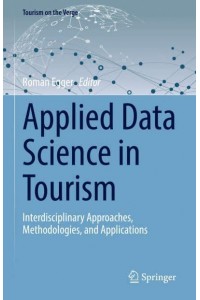 Applied Data Science in Tourism : Interdisciplinary Approaches, Methodologies, and Applications - Tourism on the Verge