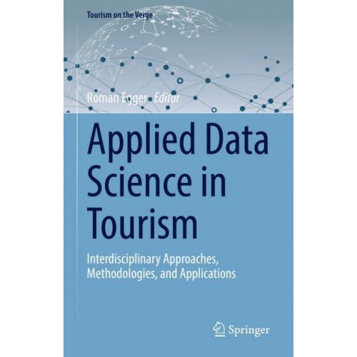 Applied Data Science in Tourism : Interdisciplinary Approaches, Methodologies, and Applications - Tourism on the Verge