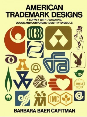 American Trademark Designs A Survey With 732 Marks Logos and Corporate-Identity Symbols - Dover Pictorial Archive S.
