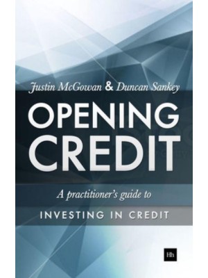 Opening Credit A Practitioner's Guide to Credit Investment