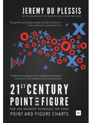 21st Century Point and Figure New and Advanced Techniques for Using Point and Figure Charts