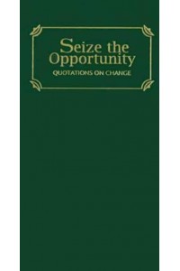 Seize the Opportunity Quotations of Change - Quote Unquote