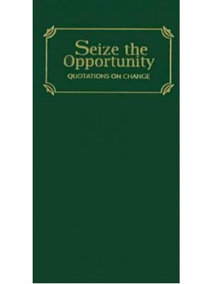 Seize the Opportunity Quotations of Change - Quote Unquote