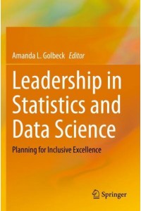 Leadership in Statistics and Data Science : Planning for Inclusive Excellence