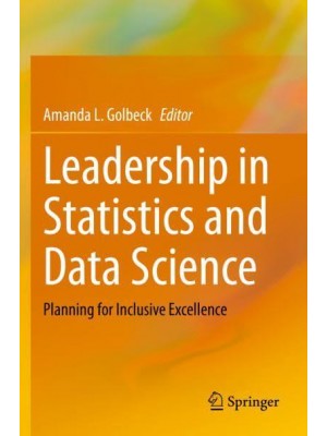 Leadership in Statistics and Data Science : Planning for Inclusive Excellence
