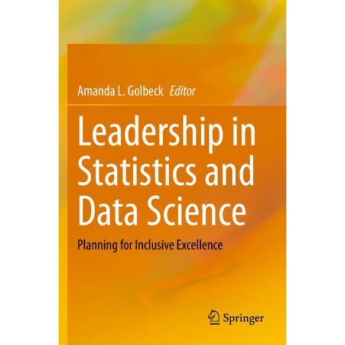 Leadership in Statistics and Data Science : Planning for Inclusive Excellence