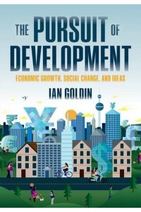 The Pursuit of Development Economic Growth, Social Change, and Ideas