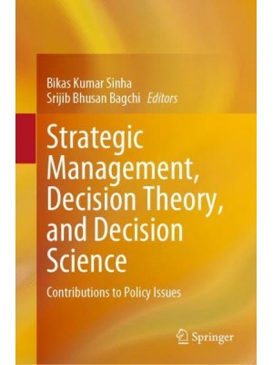 Strategic Management, Decision Theory, and Decision Science : Contributions to Policy Issues