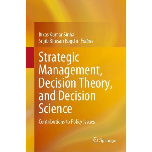 Strategic Management, Decision Theory, and Decision Science : Contributions to Policy Issues