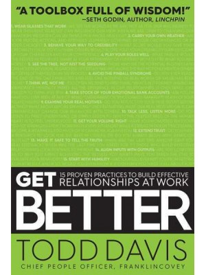 Get Better 15 Proven Practices to Build Effective Relationships at Work