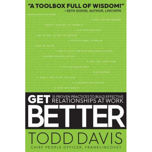 Get Better 15 Proven Practices to Build Effective Relationships at Work