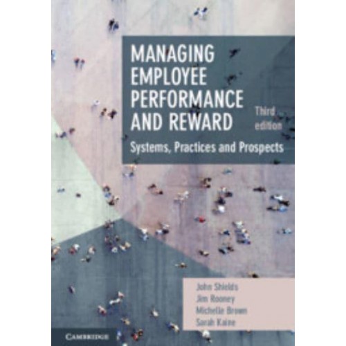 Managing Employee Performance and Reward Systems, Practices and Prospects