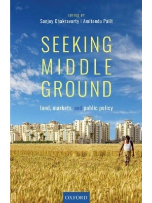 Seeking Middle Ground Land, Markets, and Public Policy