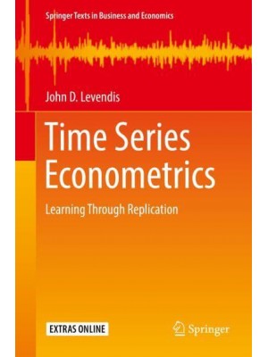 Time Series Econometrics : Learning Through Replication - Springer Texts in Business and Economics