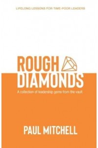 Rough Diamonds A Collection of Leadership Gems from the Vault