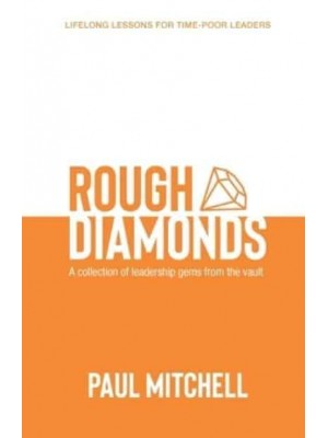 Rough Diamonds A Collection of Leadership Gems from the Vault
