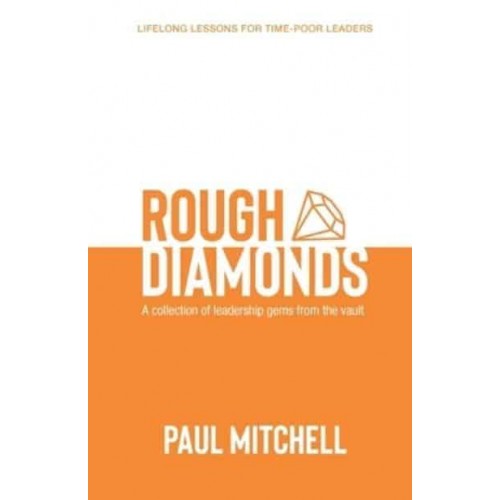 Rough Diamonds A Collection of Leadership Gems from the Vault