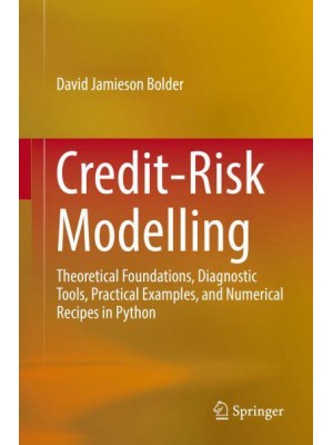 Credit-Risk Modelling : Theoretical Foundations, Diagnostic Tools, Practical Examples, and Numerical Recipes in Python