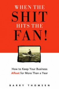 When the Shit Hits the Fan! How to Keep Your Business Afloat for More Than a Year