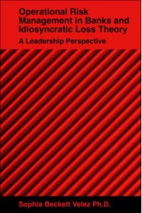 Operational Risk Management in Banks and Idiosyncratic Loss Theory A Leadership Perspective