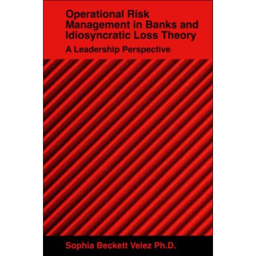 Operational Risk Management in Banks and Idiosyncratic Loss Theory A Leadership Perspective
