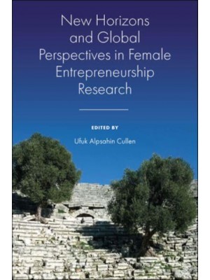 New Horizons and Global Perspectives in Female Entrepreneurship Research