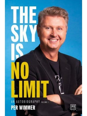 The Sky Is No Limit An Autobiography (Volume One)