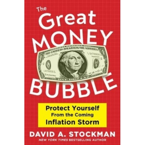 The Great Money Bubble Protect Yourself from the Coming Inflation Storm