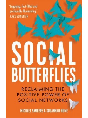 Social Butterflies Reclaiming the Positive Power of Social Networks