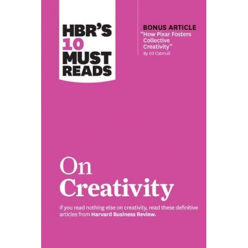 HBR's 10 Must Reads on Creativity - HBR's 10 Must Reads