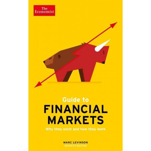 Guide to Financial Markets Why They Exist and How They Work