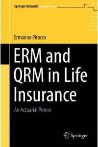 ERM and QRM in Life Insurance : An Actuarial Primer - Springer Actuarial