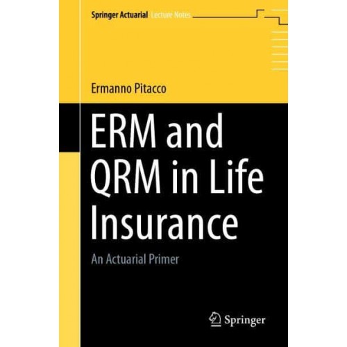 ERM and QRM in Life Insurance : An Actuarial Primer - Springer Actuarial