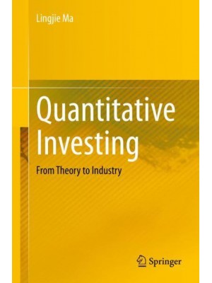 Quantitative Investing : From Theory to Industry