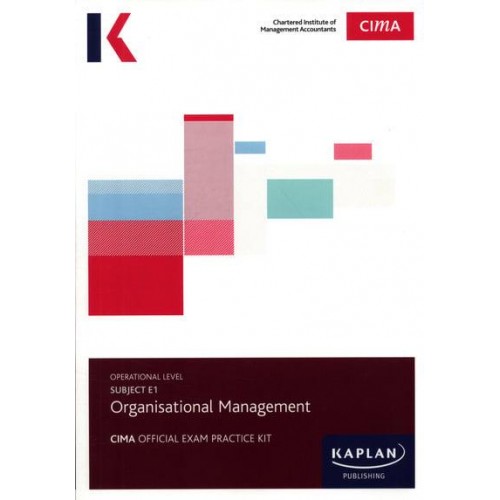 Subject E1, Organisational Management. Exam Practice Kit - CIMA Official Exam Practice Kit