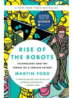 Rise of the Robots Technology and the Threat of a Jobless Future