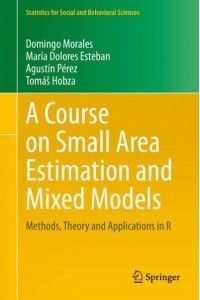 A Course on Small Area Estimation and Mixed Models : Methods, Theory and Applications in R - Statistics for Social and Behavioral Sciences