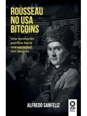 Rousseau No Usa Bitcoins