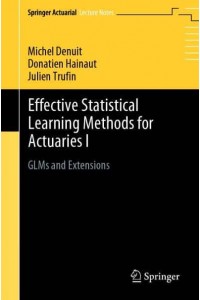 Effective Statistical Learning Methods for Actuaries I : GLMs and Extensions - Springer Actuarial