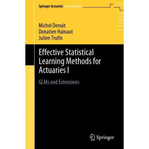 Effective Statistical Learning Methods for Actuaries I : GLMs and Extensions - Springer Actuarial