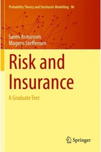 Risk and Insurance : A Graduate Text - Probability Theory and Stochastic Modelling