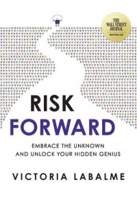 Risk Forward Embrace the Unknown and Unlock Your Hidden Genius