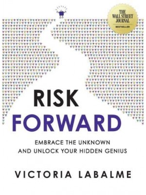 Risk Forward Embrace the Unknown and Unlock Your Hidden Genius